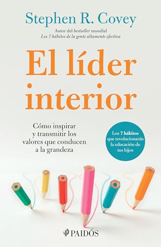 9786075696195: El lder interior: Cmo transmitir e inspirar los valores que conducen a la grandeza / The Leader in Me (Spanish Edition)