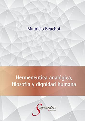 Beispielbild fr Hermenutica analgica, filosofa y dignidad humana zum Verkauf von GreatBookPrices