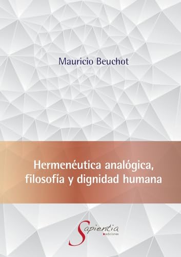 Stock image for Hermenutica analgica, filosofa y dignidad humana for sale by GreatBookPrices