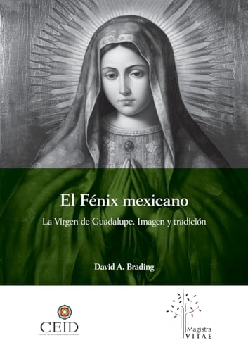 Imagen de archivo de El El F?nix mexicano. La Virgen de Guadalupe. Imagen y tradici?n a la venta por PBShop.store US