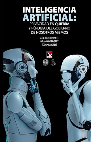 Stock image for Inteligencia artificial: privacidad en quiebra y prdida del gobierno de nosotros mismos (Spanish Edition) for sale by GF Books, Inc.