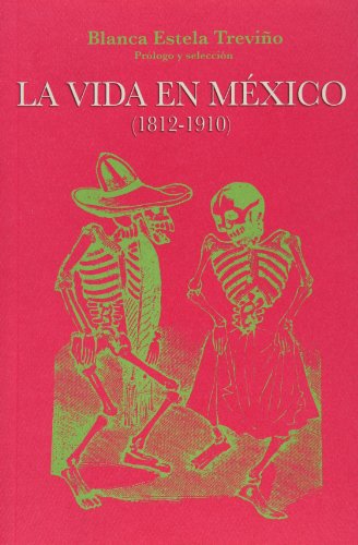 Imagen de archivo de La vida en Mexico (1812-1910). Noticias cronicas y consideraciones varias del. a la venta por Iridium_Books