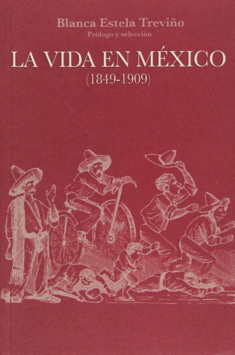 Imagen de archivo de La vida en Mexico (1849-1909). Noticias cronicas y consideraciones varias del acontecer en el pais (Spanish Edition) a la venta por GF Books, Inc.
