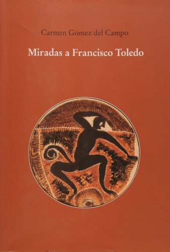 Imagen de archivo de Miradas a Francisco Toledo (Spanish Edition) [Paperback] by Carmen Gomez del . a la venta por Iridium_Books