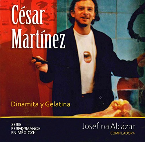 9786076050545: Cesar Martnez. Dinamita y gelatina.