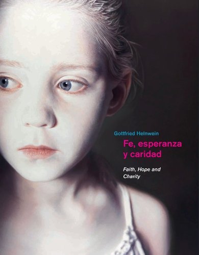 Fe, Esperanza Y Caridad (Faith, Hope and Charity) (9786076051382) by Gottfried Helnwein