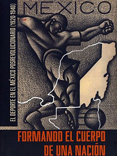 Imagen de archivo de FORMANDO EL CUERPO DE UNA NACION.; El deporte en el Mexico posrevolucionario (1920-1940) a la venta por Libros Latinos