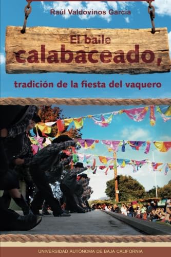 Imagen de archivo de EL BAILE CALABACEADO. TRADICIN DE LA FIESTA DEL VAQUERO a la venta por Libros Latinos