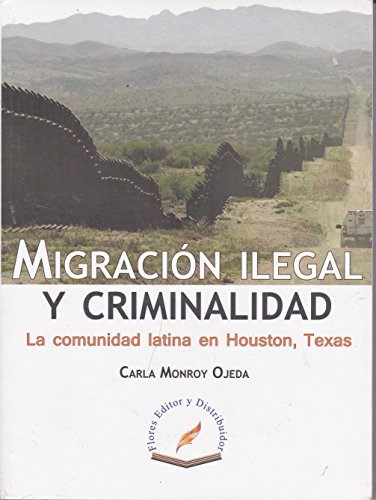Imagen de archivo de migracion ilegal y criminalidad carla monroy ojeda a la venta por LibreriaElcosteo