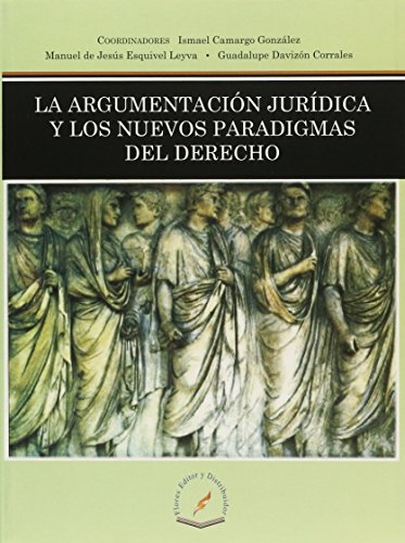Imagen de archivo de LA ARGUMENTACION JURIDICA Y LOS NUEVOS PARADIGMAS DEL DERECHO a la venta por Iridium_Books