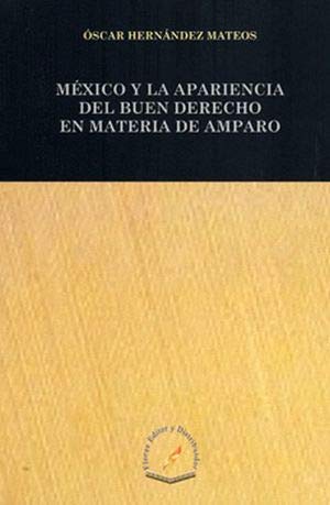Imagen de archivo de MEXICO Y LA APARIENCIA DEL BUEN DERECHO EN MATERIA DE AMPARO [Paperback] by H. a la venta por Iridium_Books