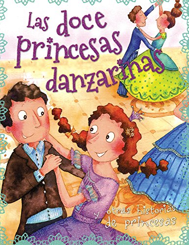 Stock image for HISTORIAS DE PRINCESAS: LA DOCE PRINCESAS DANZARINAS for sale by ThriftBooks-Atlanta