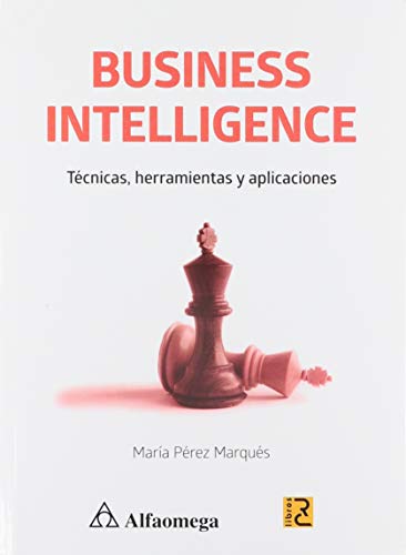 Beispielbild fr BUSINESS INTELLIGENCE. TECNICAS HERRAMIENTAS Y APLICACIONES zum Verkauf von SoferBooks