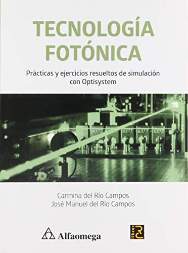 Stock image for Tecnología fotónica: Prácticas y ejercicios resueltos de simulación con Optisystem (Paperback) for sale by Book Depository International