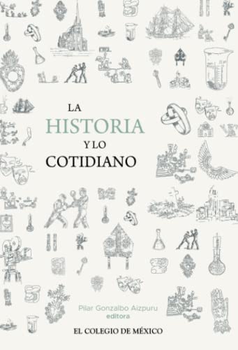 Stock image for La historia y lo cotidiano (Spanish Edition) for sale by GF Books, Inc.