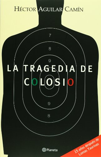 Imagen de archivo de La tragedia de Colosio (Biblioteca Aguilar Camin) (Spanish Edition) [Paperbac. a la venta por Iridium_Books