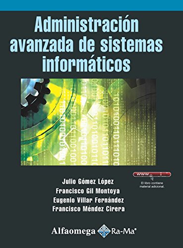 AdministraciÃ³n Avanzada De Sistemas InformÃ¡ticas (Spanish Edition) (9786077070368) by GÃ“MEZ; Julio; GIL; Francisco; VILLAR; Eugenio; MÃ‰NDEZ