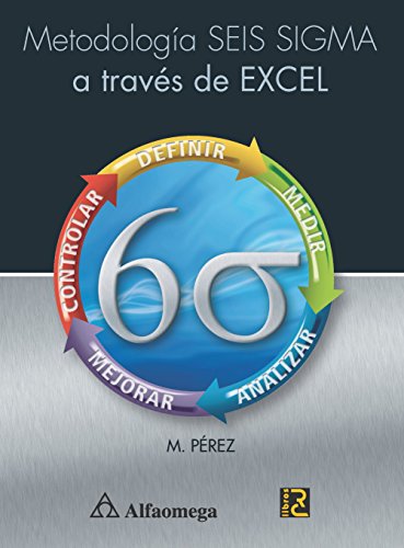 Metodologia Seis Sigma A TravÃ©s De Excel (Spanish Edition) (9786077071006) by PÃ‰REZ; Maria