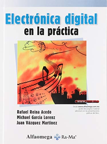 Stock image for Electr nica Digital En La Pr ctica, De Reina, Rafael; Garc a, Michael. Editorial Alfaomega Grupo Editor Argentino En Espa ol for sale by Libros del Mundo