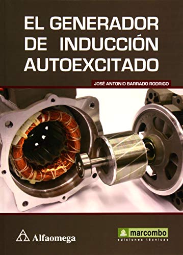 Stock image for El Generador De Inducci n Autoexcitado, De Barrado, Jos  Antonio. Editorial Alfaomega Grupo Editor, Tapa Blanda, Edici n 1 En Espa ol, 2012 for sale by Libros del Mundo