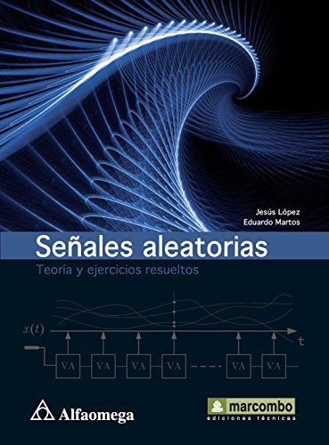 SeÃ±ales Aleatorias - TeorÃ­a Y Ejercicios Resueltos (Spanish Edition) (9786077071648) by LÃ“PEZ; JesÃºs; MARTOS; Eduardo