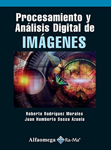 Procesamiento Y AnÃ¡lisis Digital De ImÃ¡genes (Spanish Edition) (9786077072232) by RODRIGUEZ; Roberto; SOSSA; Juan