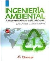 Imagen de archivo de Ingenier a Ambiental - Fundamentos, Sustentabilidad, Dise o, De Mihelcic, James; Zimmerman, Julie. Editorial Alfaomega Grupo Editor Argentino En Espa ol a la venta por Libros del Mundo