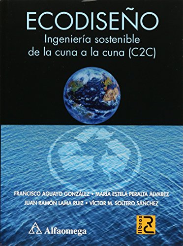 9786077073987: Ecodiseno. Ingenieria Sostenible De La Cuna A La Cuna (C2C)