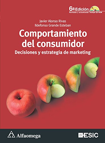 Comportamiento del consumidor - decisiones y estrategia de marketing - 6Âª ed. (Spanish Edition) (9786077074144) by ALONSO RIVAS; Javier; GRANDE ESTEBAN; Ildefonso