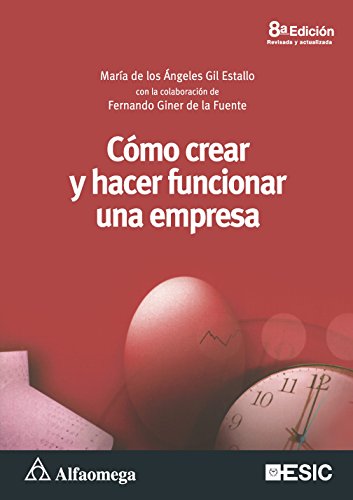 CÃ³mo Crear Y Hacer Funcionar Una Empresa - 8Âª ed. (Spanish Edition) (9786077075110) by Gil; MarÃ­a De Los Ãngeles; GINER; Fernando