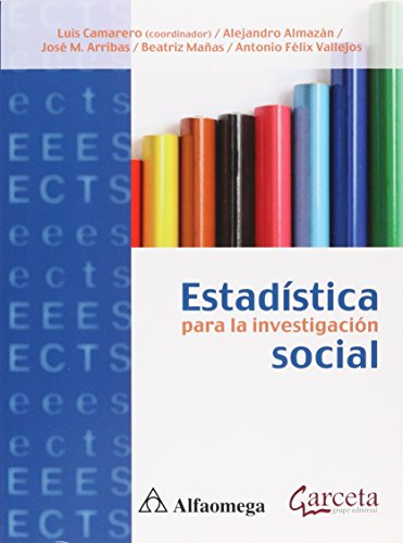 EstadÃ­stica Para La InvestigaciÃ³n Social (Spanish Edition) (9786077075301) by CAMARERO; Luis; ALMAZÃN; Alejandro; ARRIBAS; Amaia; MAÃ‘AS; Beatriz; VALLEJOS; Antonio