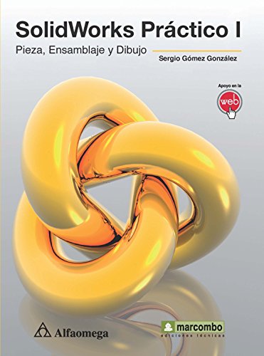 Stock image for Solidworks Practico I. Pieza, Ensamblaje Y Dibujo - Gomez Go for sale by Juanpebooks
