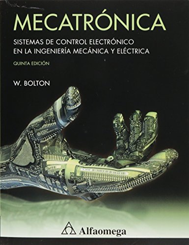 MecatrÃ³nica - Sistemas de Control ElectrÃ³nico en la IngenierÃ­a MecÃ¡nica y ElÃ©ctrica (Spanish Edition) (9786077076032) by BOLTON; William