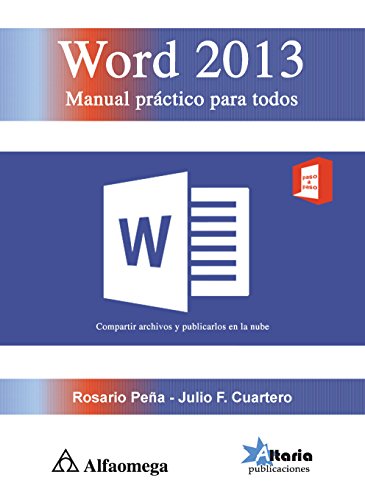 WORD 2013 - Manual prÃ¡ctico para todos (Spanish Edition) (9786077076216) by CUARTERO; Julio; PEÃ‘A; RosalÃ­a