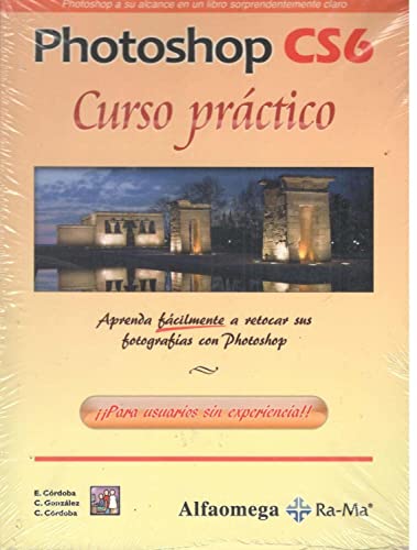 PHOTOSHOP CS6. Curso PrÃ¡ctico (Spanish Edition) (9786077076506) by CÃ“RDOBA; Carmen; GONZÃLEZ; Enrique