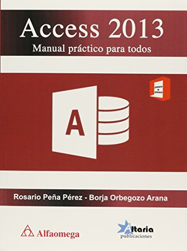 Imagen de archivo de Libro Access 2013 Manual Pr ctico Para Todos Pe a Alfaomega a la venta por Libros del Mundo