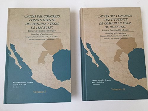 Stock image for Actas Del Congreso Constituyente De Coahuila Y Texas De 1824 A 1827 : Proceedings Of The Constituent Congress Of Coahuila & Texas 1824-1827 : Mexico's Only Bilingual Constitution for sale by HPB-Red