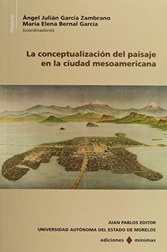 Stock image for La Conceptualizacion Del Paisaje En La Ciudad Mesoamericana for sale by Iridium_Books