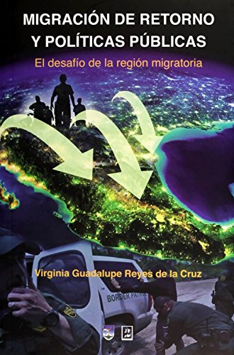 9786077113300: MIGRACION DE RETORNO Y POLITICAS PUBLICAS. EL DESAFIO DE LA REGION MIGRATORIA