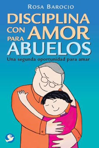 Stock image for Disciplina Con Amor Para Abuelos: Una Segunda Oportunidad Para Amar for sale by ThriftBooks-Dallas