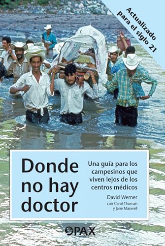 Imagen de archivo de Donde no hay doctor: Una gua para los campesinos que viven lejos de los centros mdicos a la venta por GF Books, Inc.