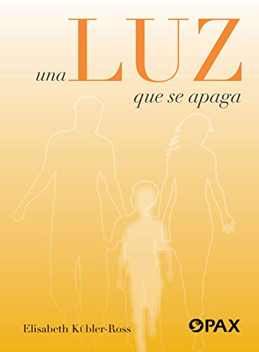 9786077132561: Una luz que se apaga: Una obra que nos ayuda a encontrar la paz que viene de enfrentar, comprender y aceptar la muerte de un nio (Spanish Edition)