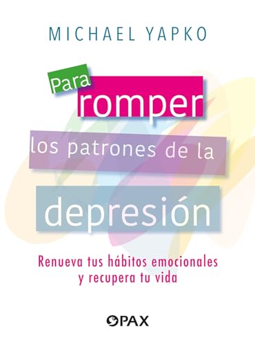 Stock image for Para romper los patrones de la depresin: Renueva tus hbitos emocionales y recupera tu vida (Spanish Edition) for sale by Book Deals