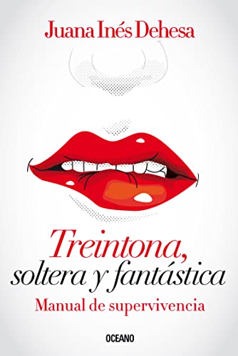 Stock image for TREINTONA, SOLTERA Y FANTASTICA JUANA INES DEHESA for sale by Iridium_Books