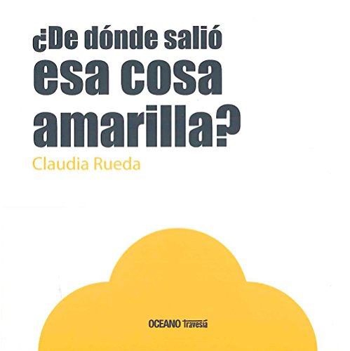 Stock image for DE DONDE SALIO ESA COSA AMARILLA? for sale by Siglo Actual libros