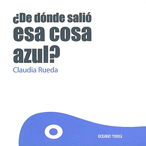 Stock image for DE DONDE SALIO ESA COSA AZUL? for sale by Siglo Actual libros