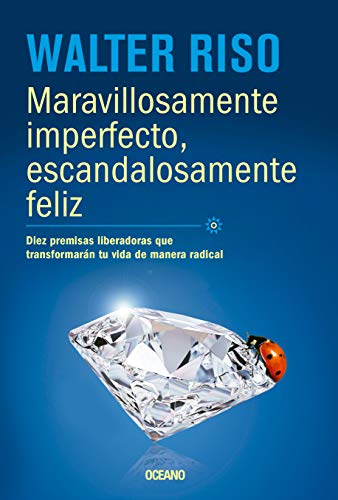 9786077357056: Maravillosamente imperfecto, escandalosamente feliz: Diez premisas liberadoras que transformarn tu vida de manera radical (Spanish Edition)