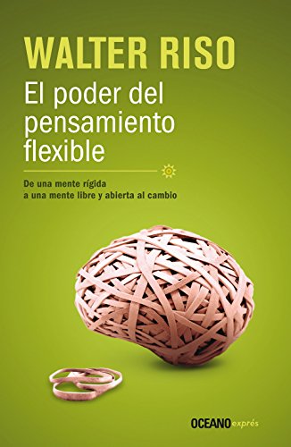 Imagen de archivo de El Poder del Pensamiento Flexible: de Una Mente Rigida, a Una Mente Libre y Abierta Al Cambio a la venta por ThriftBooks-Dallas