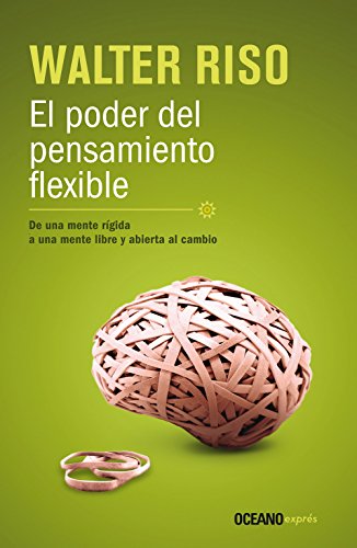 9786077357858: El poder del pensamiento flexible: De una mente rgida, a una mente libre y abierta al cambio (Spanish Edition)