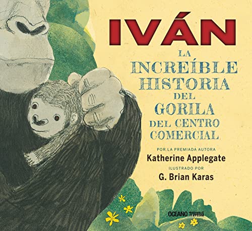 9786077359180: Ivn. La increble historia del gorila del centro comercial (lbumes) (Spanish Edition)
